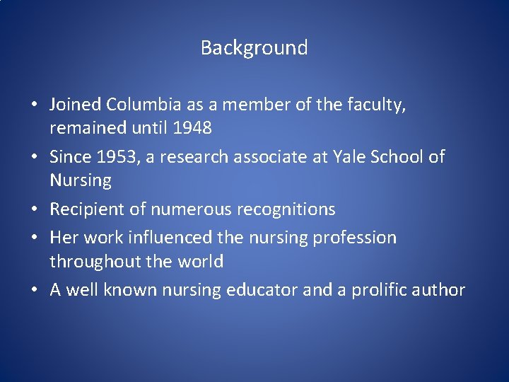 Background • Joined Columbia as a member of the faculty, remained until 1948 •