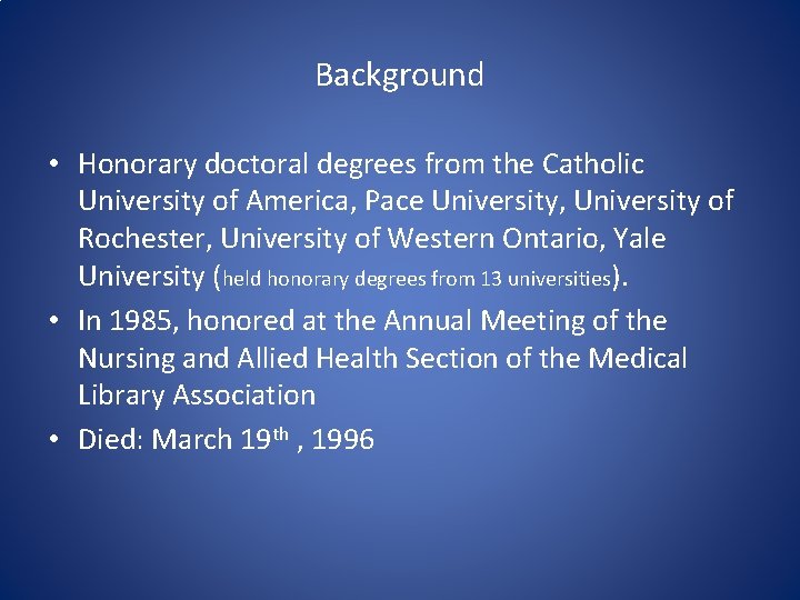 Background • Honorary doctoral degrees from the Catholic University of America, Pace University, University