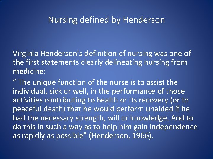Nursing defined by Henderson Virginia Henderson’s definition of nursing was one of the first