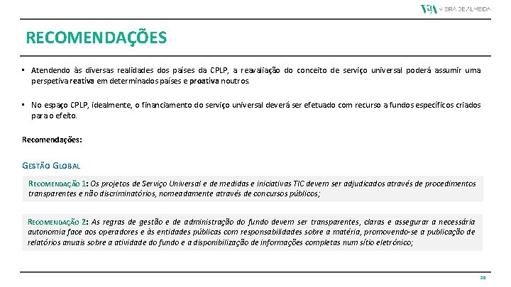 RECOMENDAÇÕES • Atendendo às diversas realidades dos países da CPLP, a reavaliação do conceito