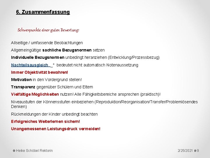 6. Zusammenfassung Schwerpunkte einer guten Bewertung: Allseitige / umfassende Beobachtungen Allgemeingültige sachliche Bezugsnormen setzen