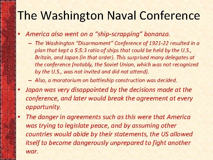 The Washington Naval Conference • America also went on a “ship-scrapping” bonanza. – The