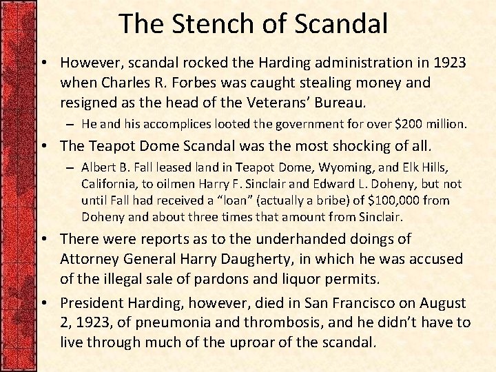 The Stench of Scandal • However, scandal rocked the Harding administration in 1923 when
