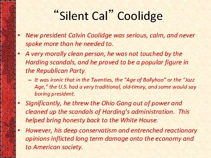 “Silent Cal” Coolidge • New president Calvin Coolidge was serious, calm, and never spoke