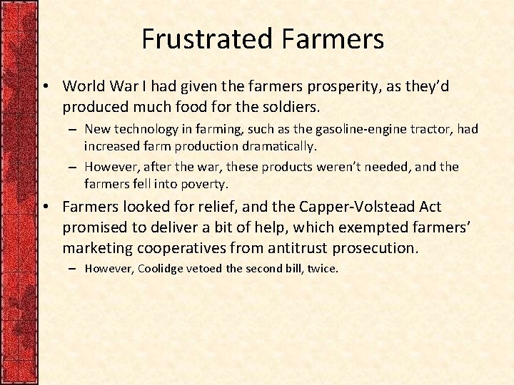 Frustrated Farmers • World War I had given the farmers prosperity, as they’d produced