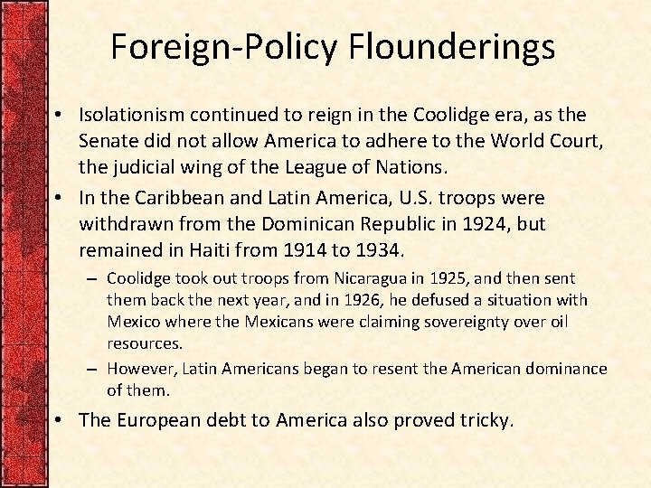 Foreign-Policy Flounderings • Isolationism continued to reign in the Coolidge era, as the Senate