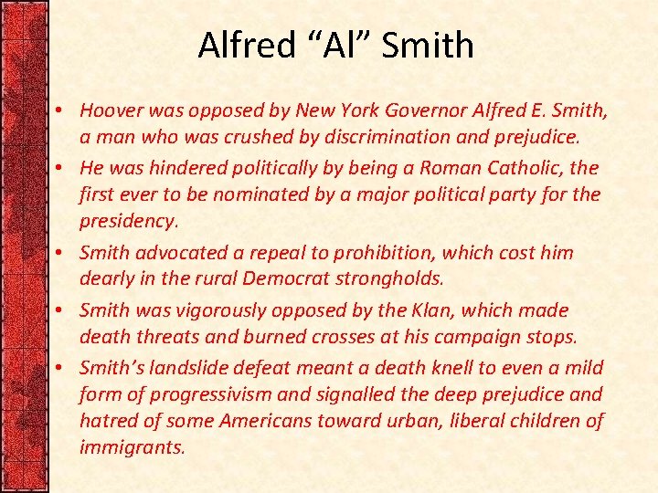 Alfred “Al” Smith • Hoover was opposed by New York Governor Alfred E. Smith,