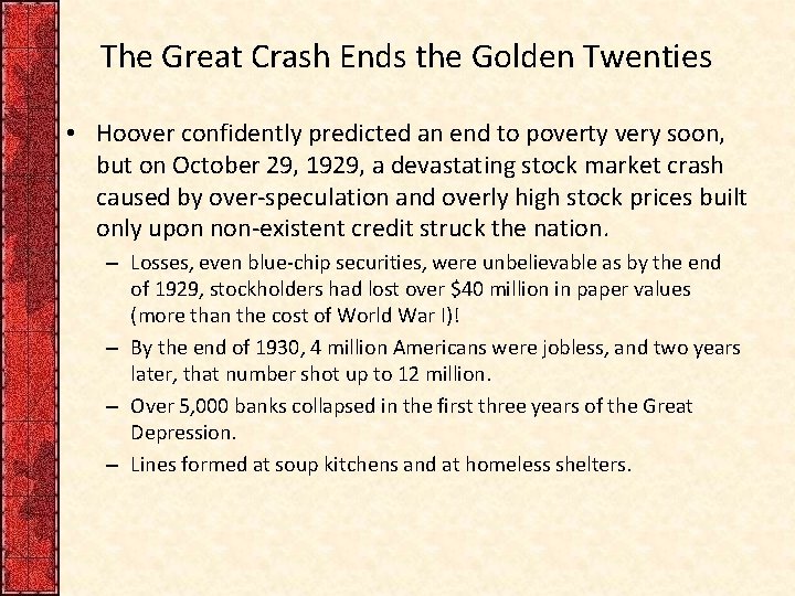 The Great Crash Ends the Golden Twenties • Hoover confidently predicted an end to