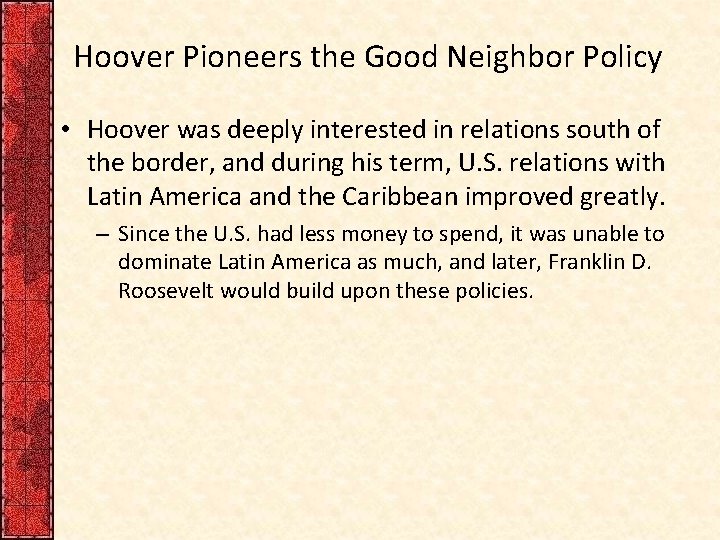 Hoover Pioneers the Good Neighbor Policy • Hoover was deeply interested in relations south