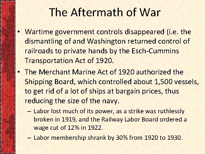 The Aftermath of War • Wartime government controls disappeared (i. e. the dismantling of