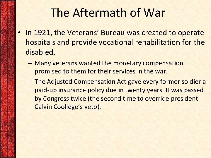 The Aftermath of War • In 1921, the Veterans’ Bureau was created to operate