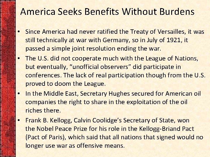 America Seeks Benefits Without Burdens • Since America had never ratified the Treaty of