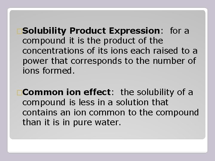 �Solubility Product Expression: for a compound it is the product of the concentrations of