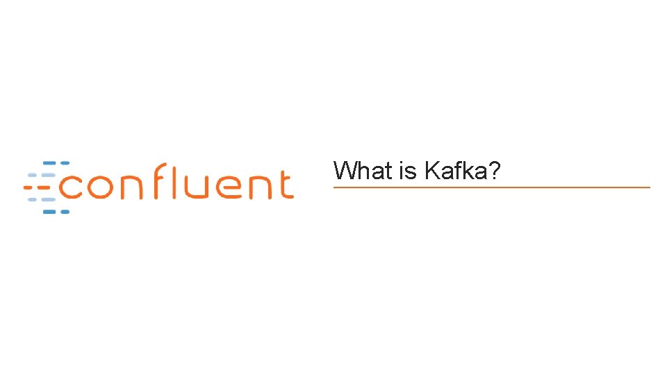 What is Kafka? 
