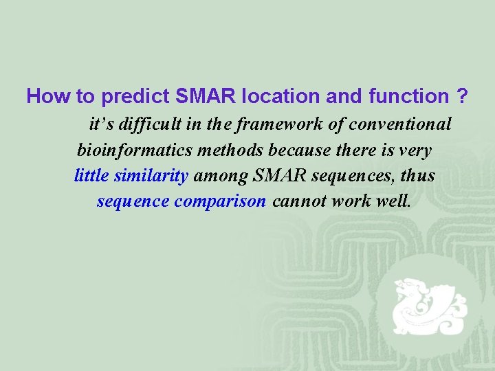How to predict SMAR location and function ? it’s difficult in the framework of
