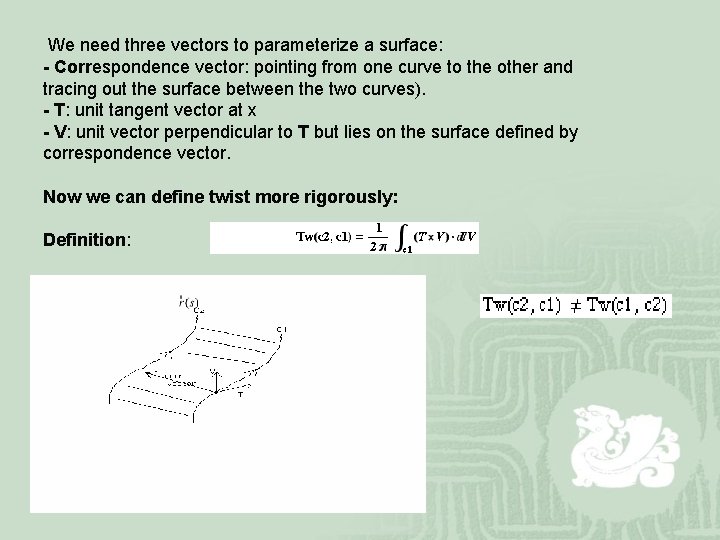  We need three vectors to parameterize a surface: - Correspondence vector: pointing from