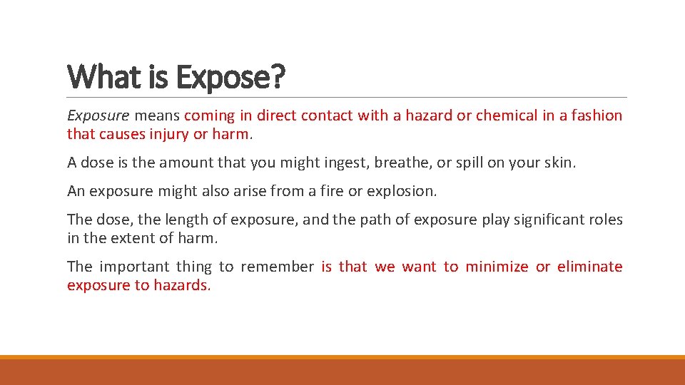 What is Expose? Exposure means coming in direct contact with a hazard or chemical