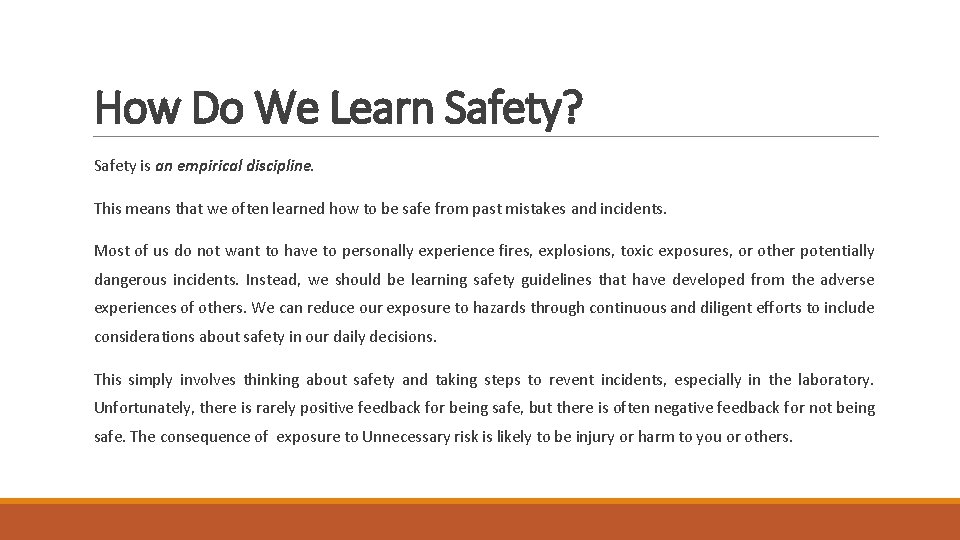 How Do We Learn Safety? Safety is an empirical discipline. This means that we