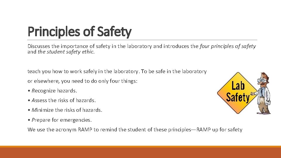 Principles of Safety Discusses the importance of safety in the laboratory and introduces the