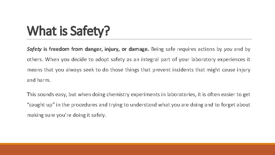 What is Safety? Safety is freedom from danger, injury, or damage. Being safe requires