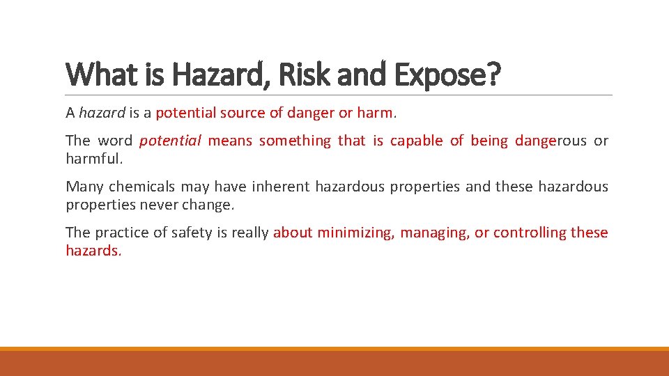 What is Hazard, Risk and Expose? A hazard is a potential source of danger