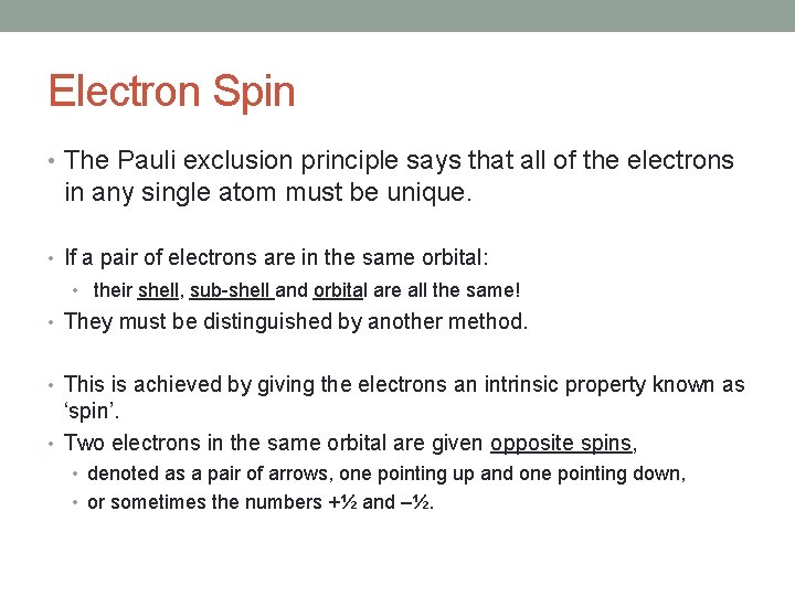 Electron Spin • The Pauli exclusion principle says that all of the electrons in