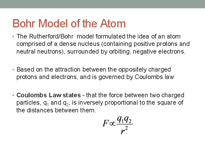 Bohr Model of the Atom • The Rutherford/Bohr model formulated the idea of an