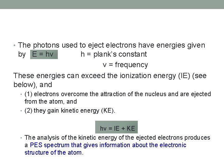  • The photons used to eject electrons have energies given by E =