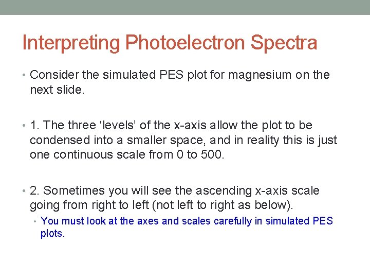 Interpreting Photoelectron Spectra • Consider the simulated PES plot for magnesium on the next
