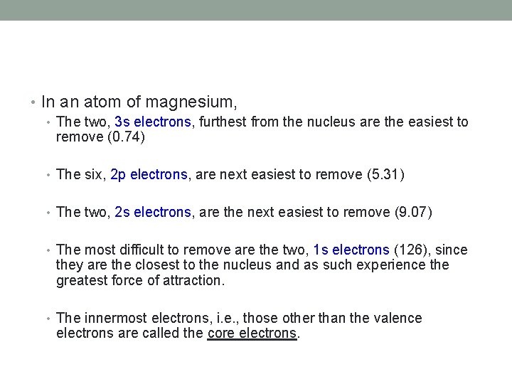  • In an atom of magnesium, • The two, 3 s electrons, furthest