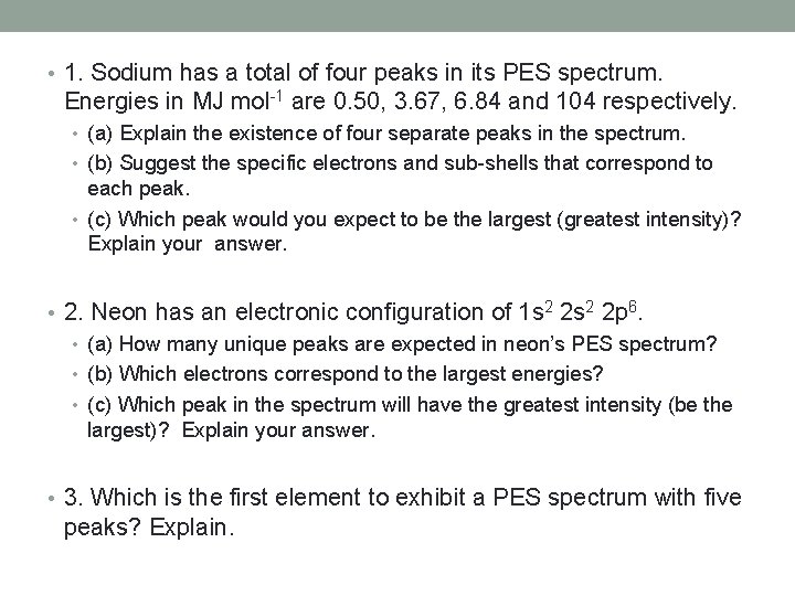  • 1. Sodium has a total of four peaks in its PES spectrum.