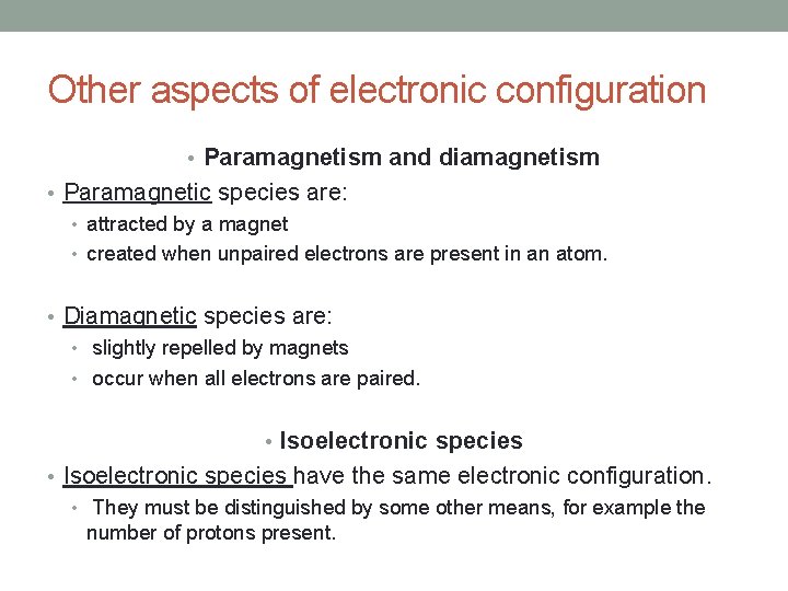 Other aspects of electronic configuration • Paramagnetism and diamagnetism • Paramagnetic species are: •