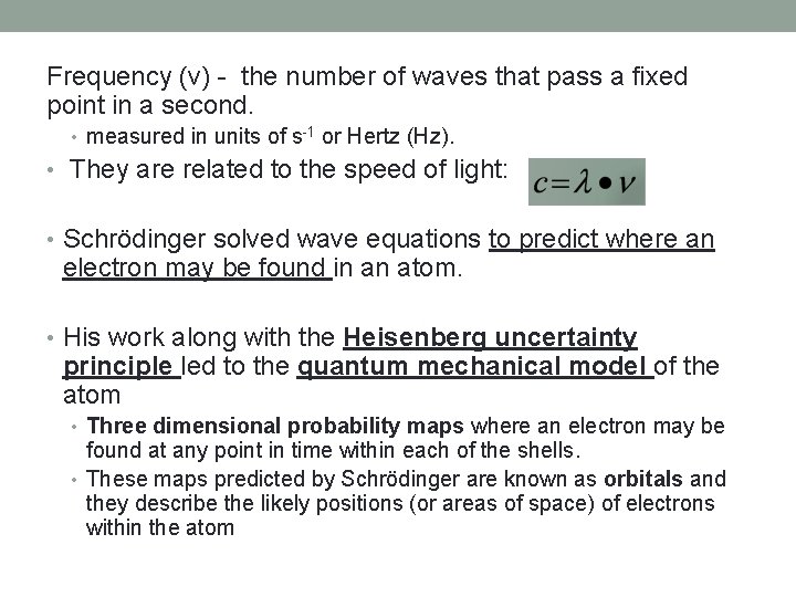 Frequency (ν) - the number of waves that pass a fixed point in a