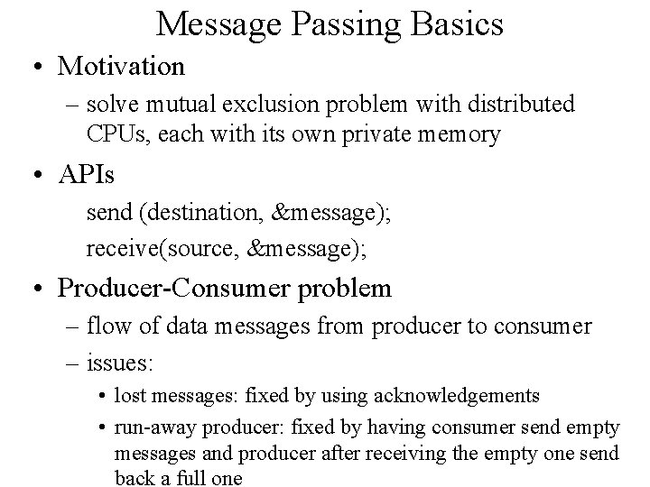 Message Passing Basics • Motivation – solve mutual exclusion problem with distributed CPUs, each