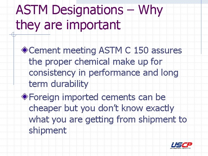 ASTM Designations – Why they are important Cement meeting ASTM C 150 assures the