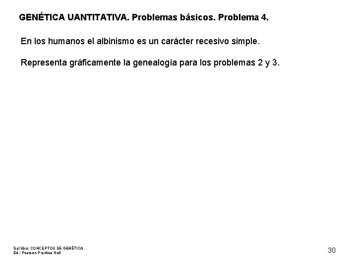 GENÉTICA UANTITATIVA. Problemas básicos. Problema 4. En los humanos el albinismo es un carácter