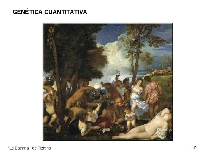 GENÉTICA CUANTITATIVA “La Bacanal” de Tiziano 32 