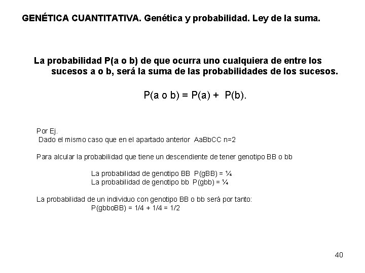 GENÉTICA CUANTITATIVA. Genética y probabilidad. Ley de la suma. La probabilidad P(a o b)