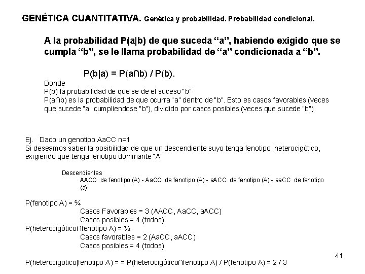 GENÉTICA CUANTITATIVA. Genética y probabilidad. Probabilidad condicional. A la probabilidad P(a|b) de que suceda