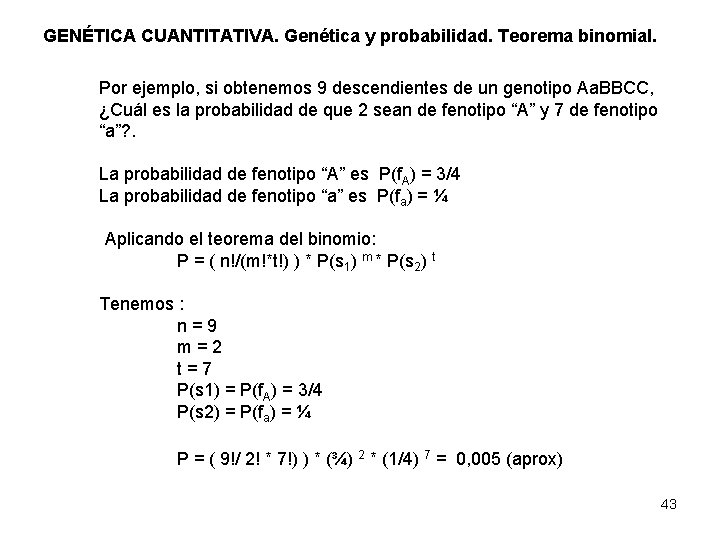 GENÉTICA CUANTITATIVA. Genética y probabilidad. Teorema binomial. Por ejemplo, si obtenemos 9 descendientes de