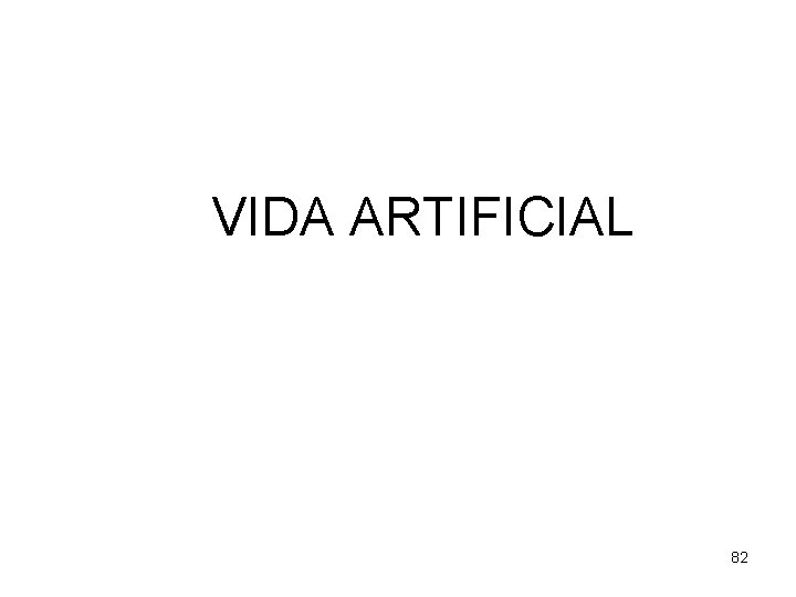 VIDA ARTIFICIAL 82 