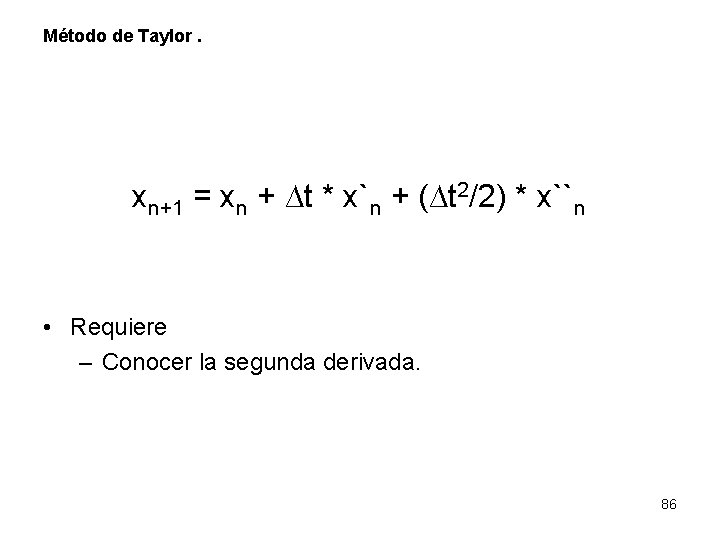Método de Taylor. xn+1 = xn + ∆t * x`n + (∆t 2/2) *