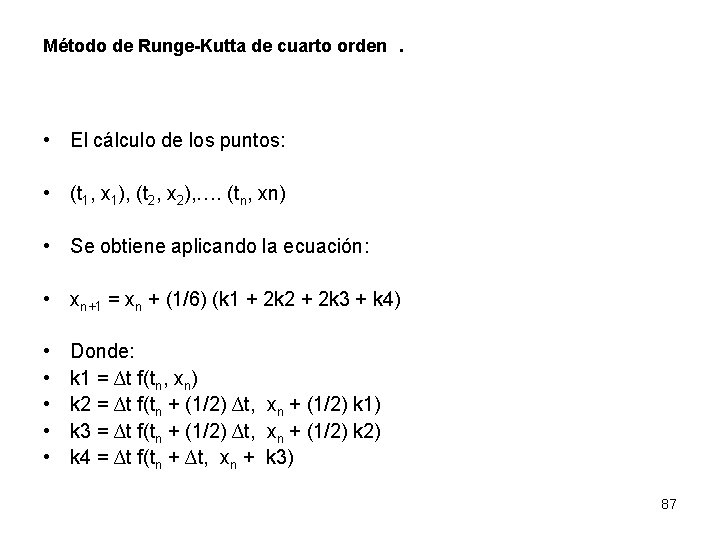  Método de Runge-Kutta de cuarto orden. • El cálculo de los puntos: •