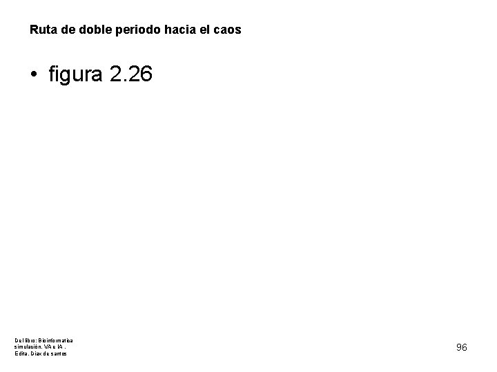 Ruta de doble periodo hacia el caos • figura 2. 26 Del libro: Bioinformatica