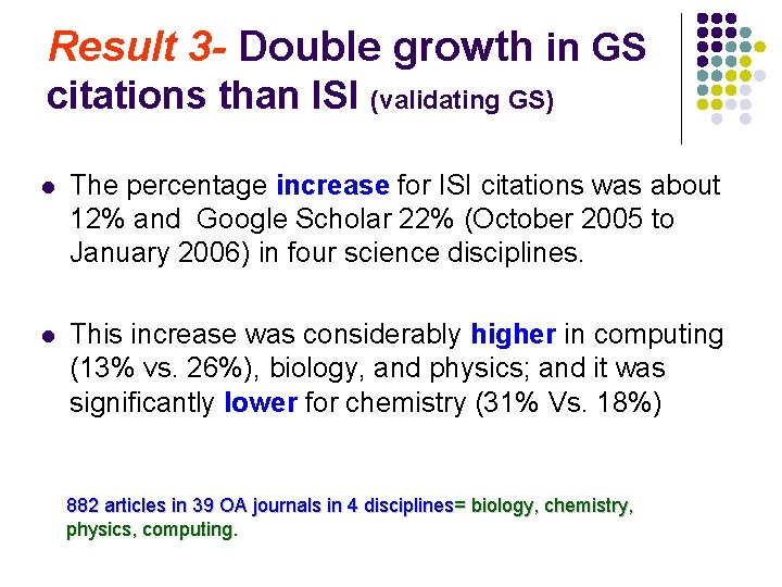 Result 3 - Double growth in GS citations than ISI (validating GS) l The
