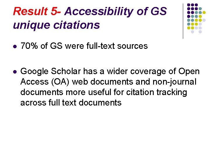 Result 5 - Accessibility of GS unique citations l 70% of GS were full-text