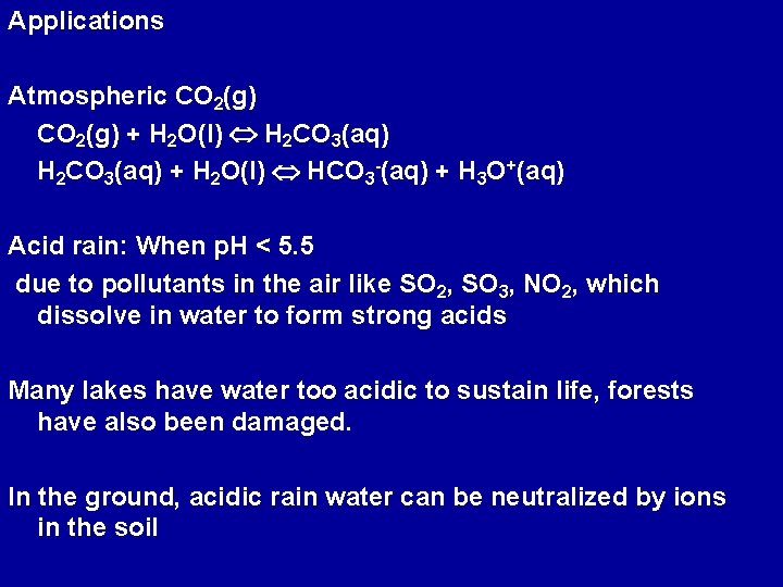 Applications Atmospheric CO 2(g) + H 2 O(l) H 2 CO 3(aq) + H
