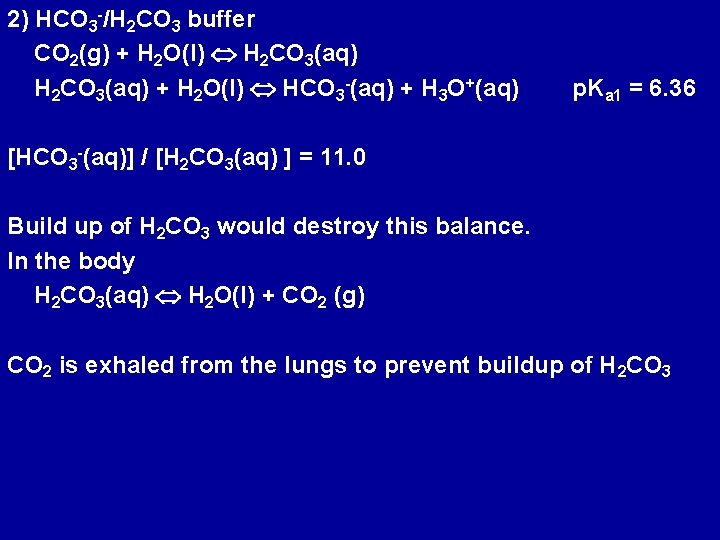 2) HCO 3 -/H 2 CO 3 buffer CO 2(g) + H 2 O(l)