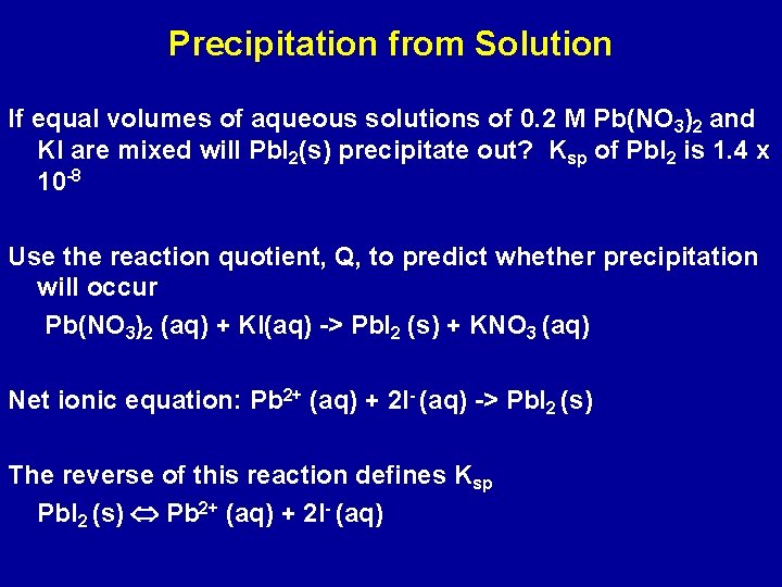 Precipitation from Solution If equal volumes of aqueous solutions of 0. 2 M Pb(NO