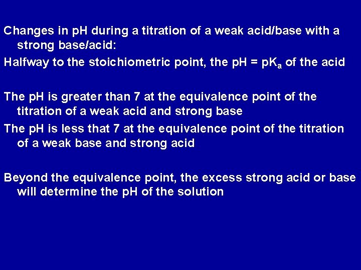 Changes in p. H during a titration of a weak acid/base with a strong